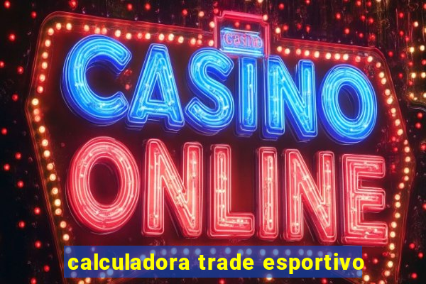 calculadora trade esportivo